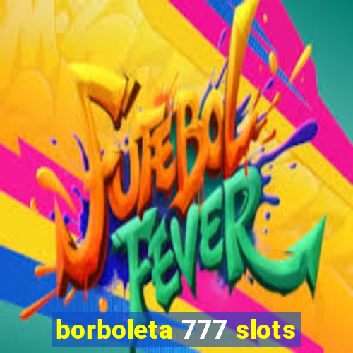 borboleta 777 slots